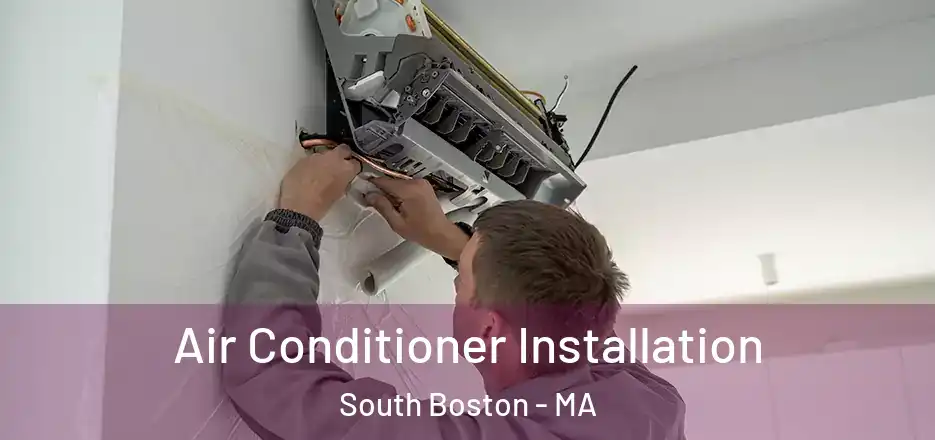 Air Conditioner Installation South Boston - MA