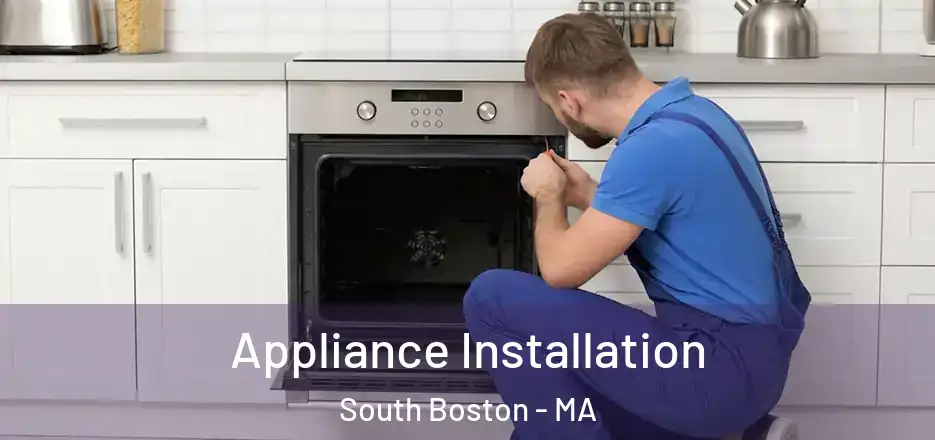 Appliance Installation South Boston - MA