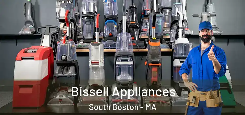  Bissell Appliances South Boston - MA