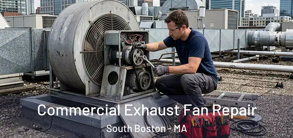 Commercial Exhaust Fan Repair South Boston - MA