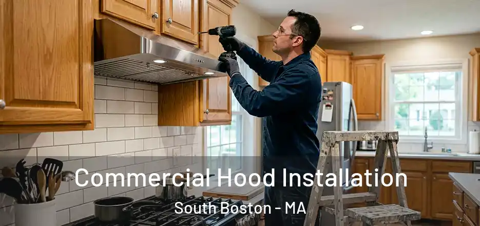 Commercial Hood Installation South Boston - MA