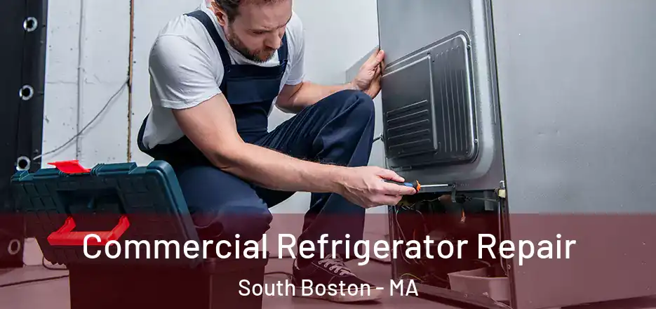  Commercial Refrigerator Repair South Boston - MA