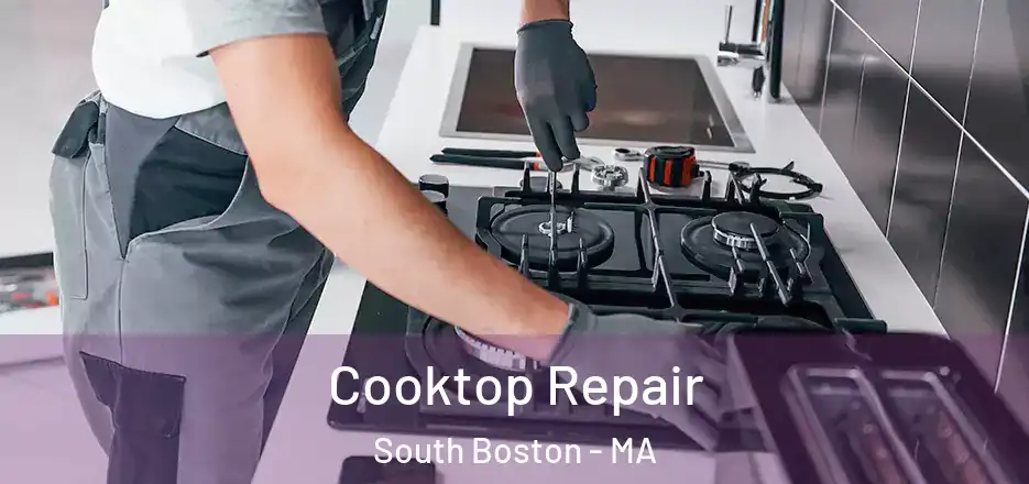 Cooktop Repair South Boston - MA