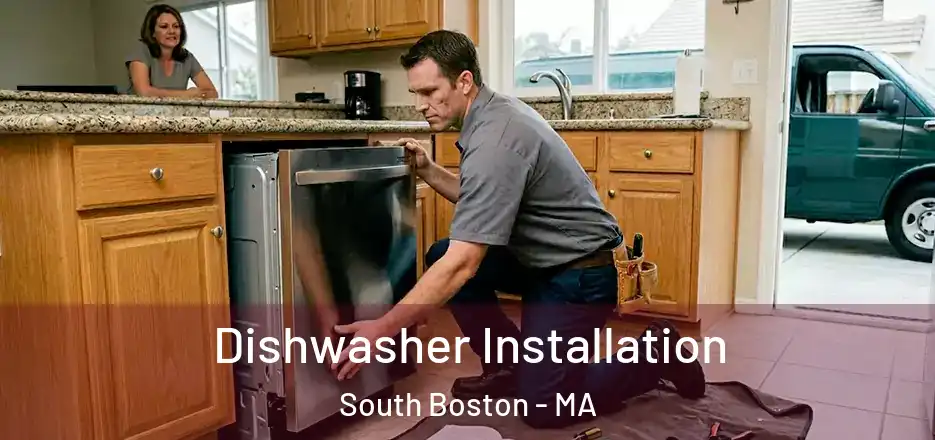 Dishwasher Installation South Boston - MA