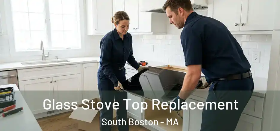 Glass Stove Top Replacement South Boston - MA