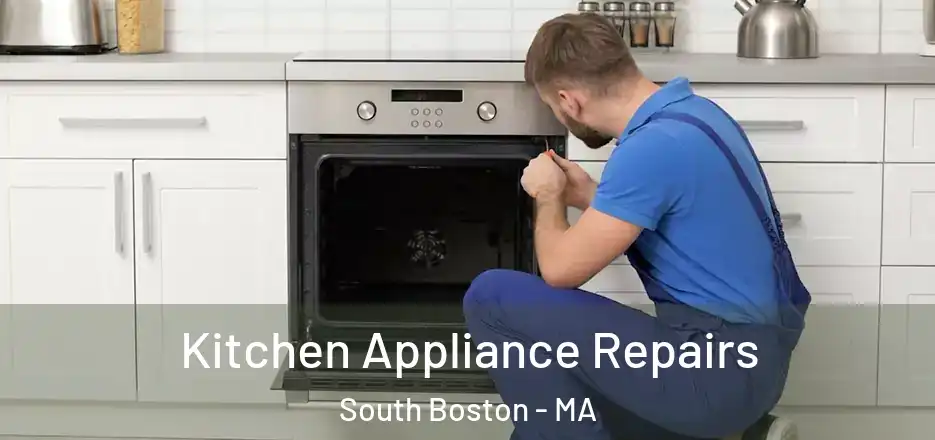  Kitchen Appliance Repairs South Boston - MA