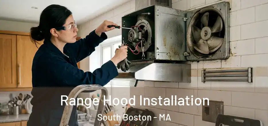 Range Hood Installation South Boston - MA
