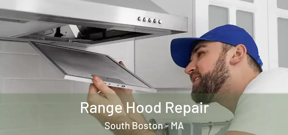 Range Hood Repair South Boston - MA