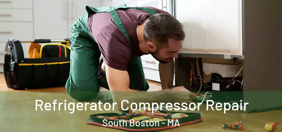  Refrigerator Compressor Repair South Boston - MA