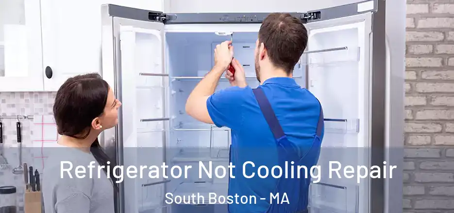  Refrigerator Not Cooling Repair South Boston - MA
