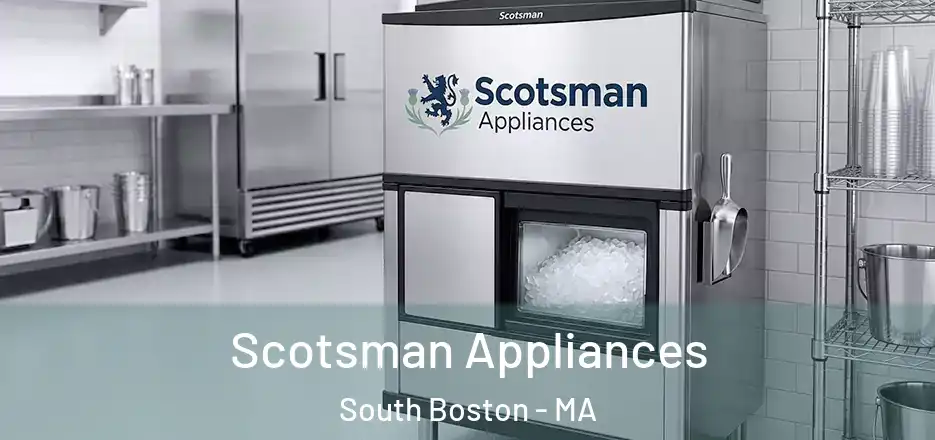  Scotsman Appliances South Boston - MA