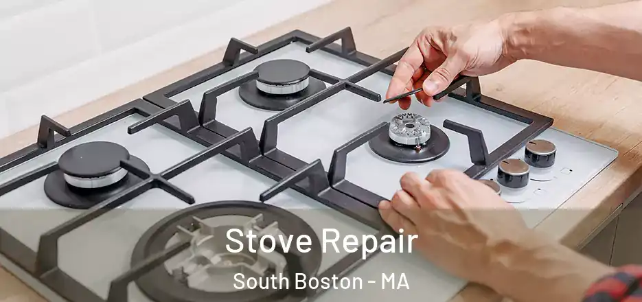 Stove Repair South Boston - MA