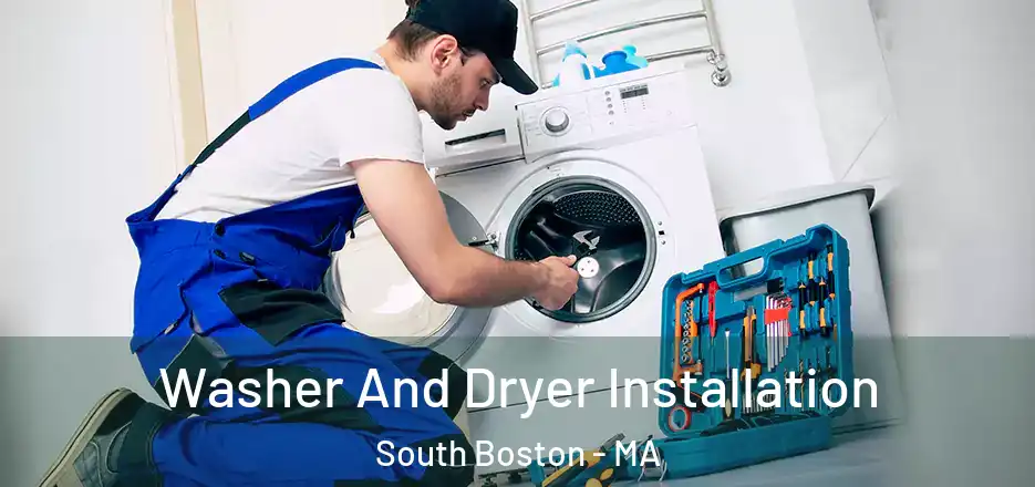 Washer And Dryer Installation South Boston - MA