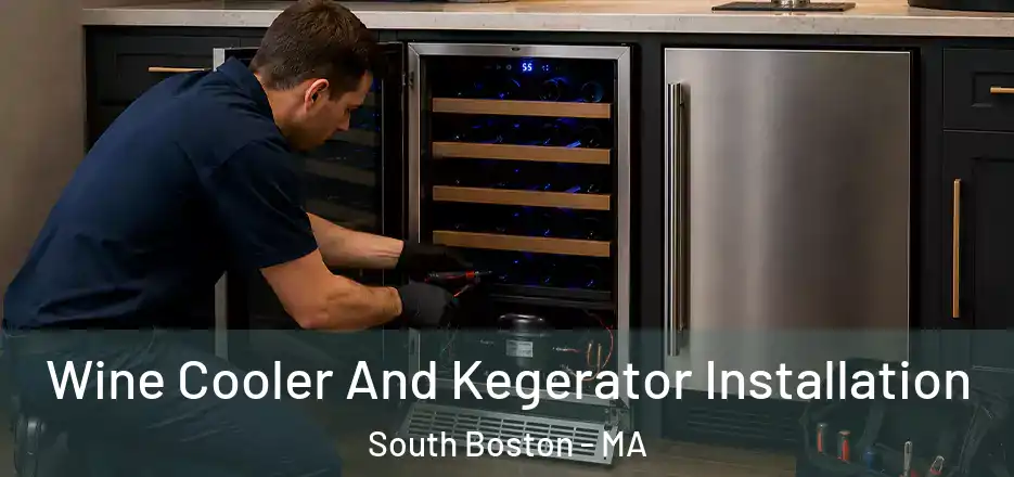 Wine Cooler And Kegerator Installation South Boston - MA